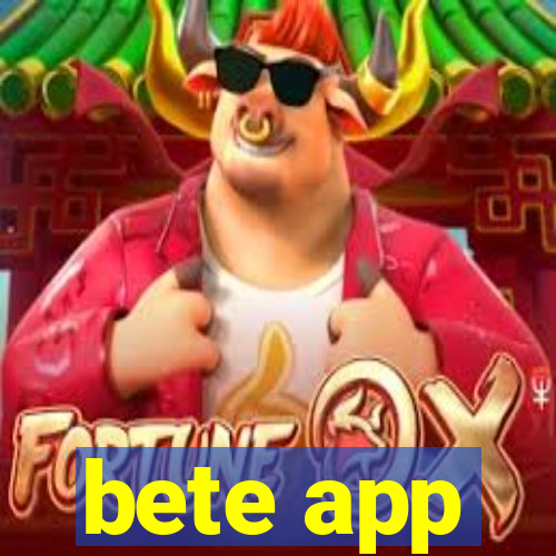 bete app