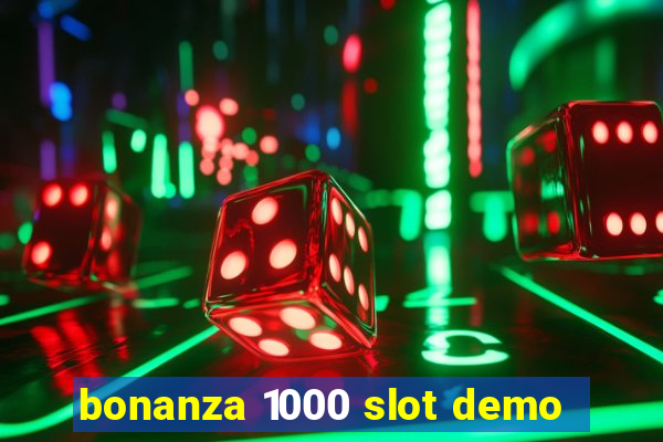 bonanza 1000 slot demo