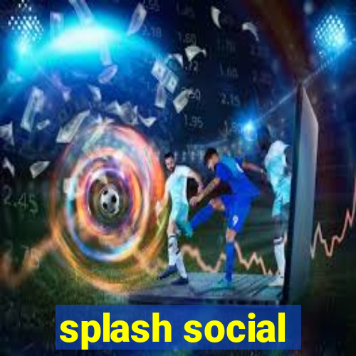 splash social