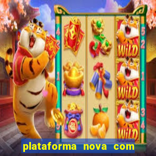 plataforma nova com b?nus de cadastro