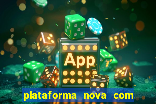 plataforma nova com b?nus de cadastro