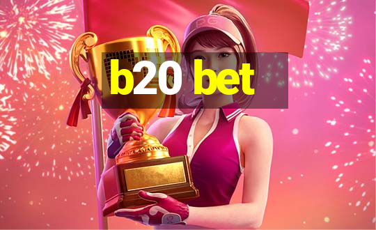 b20 bet