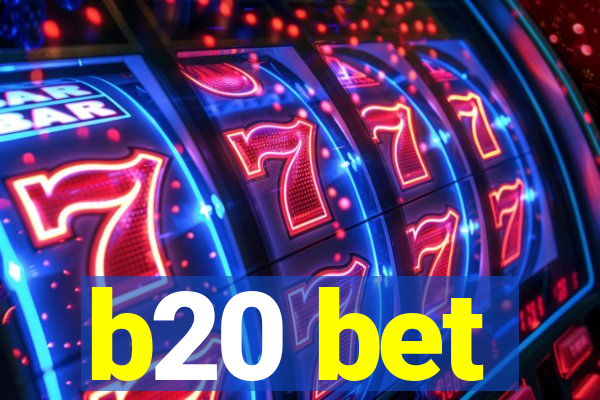 b20 bet