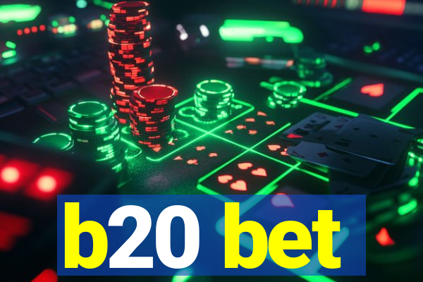 b20 bet