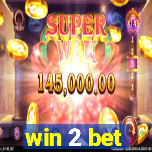 win 2 bet