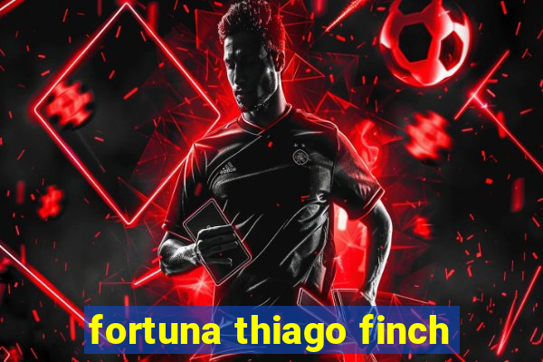 fortuna thiago finch