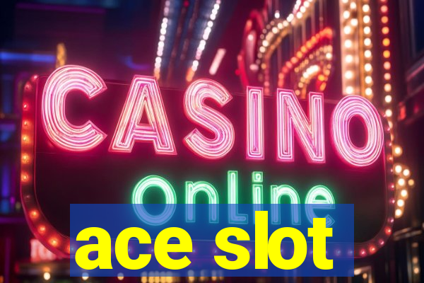 ace slot