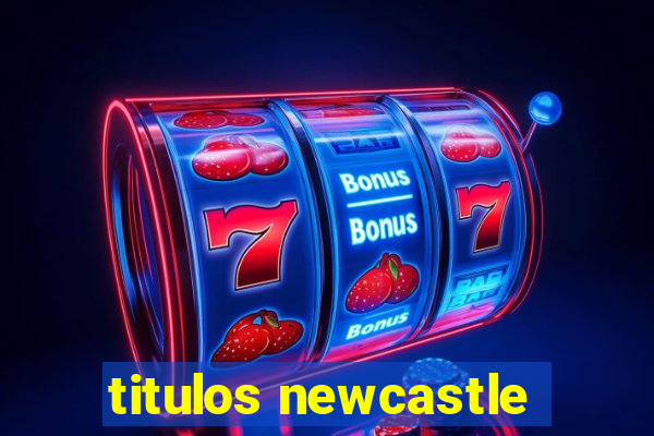 titulos newcastle