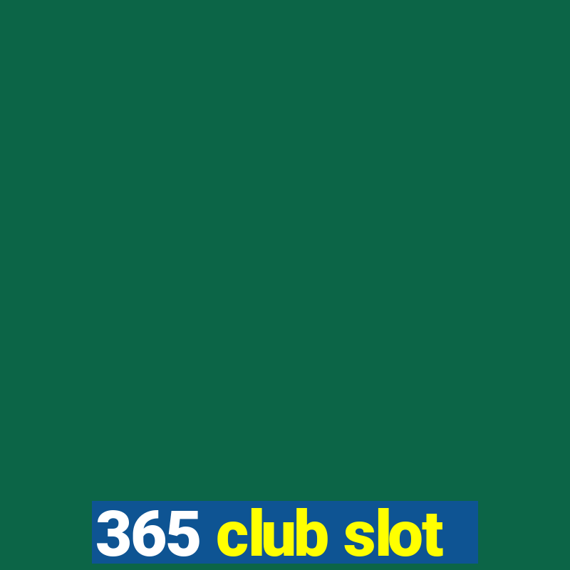 365 club slot