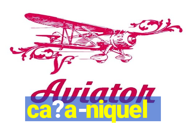 ca?a-niquel