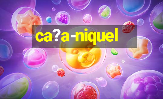 ca?a-niquel