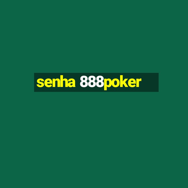 senha 888poker