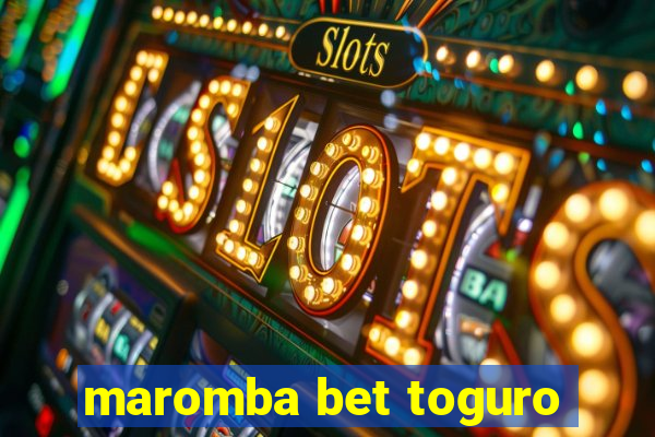 maromba bet toguro