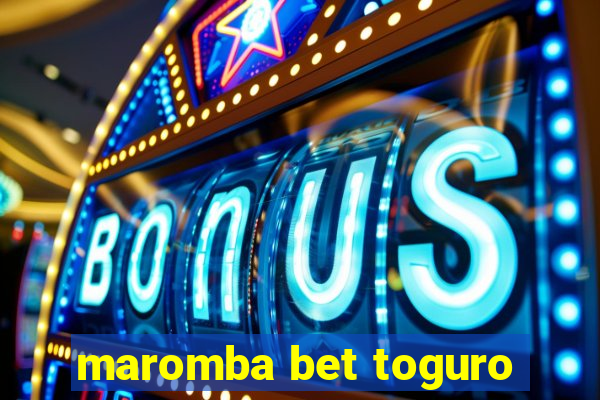 maromba bet toguro