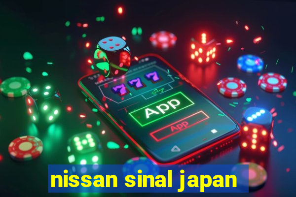 nissan sinal japan