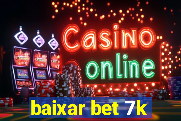 baixar bet 7k