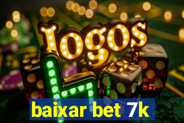 baixar bet 7k