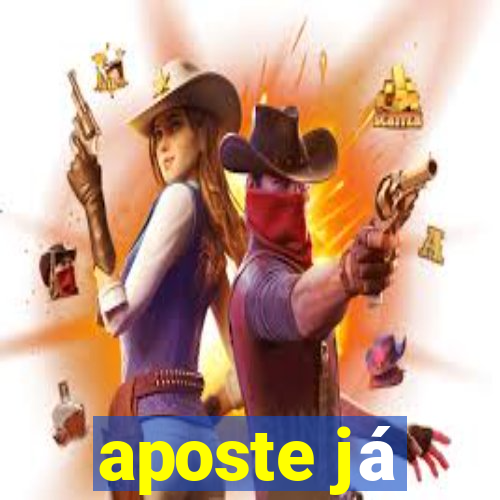 aposte já