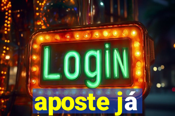 aposte já