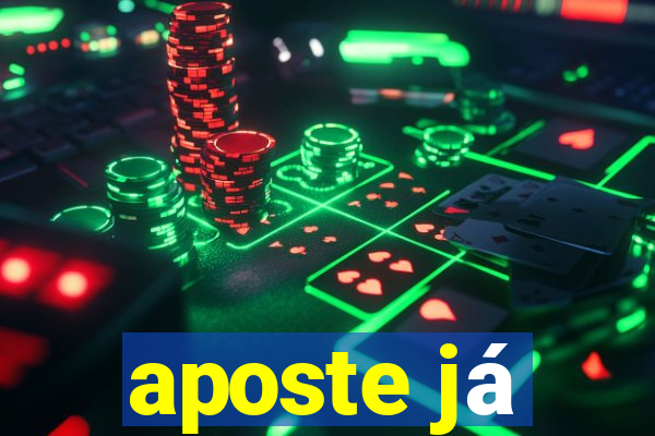 aposte já