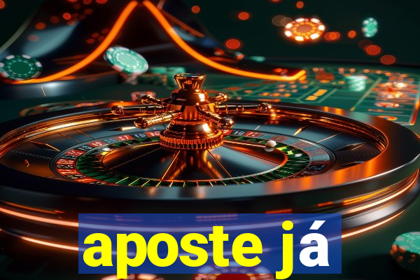 aposte já