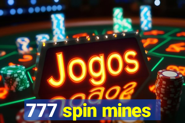 777 spin mines