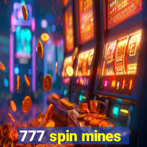 777 spin mines