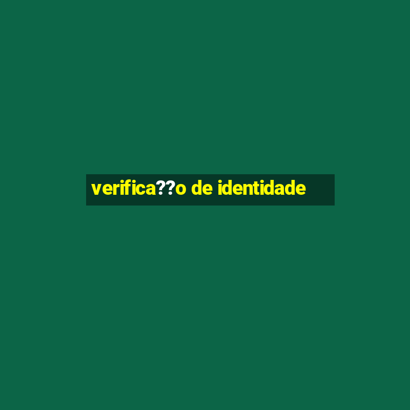 verifica??o de identidade