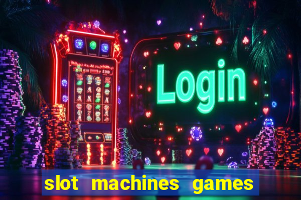 slot machines games for pc