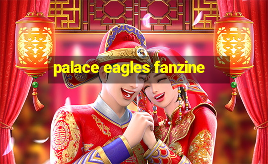 palace eagles fanzine