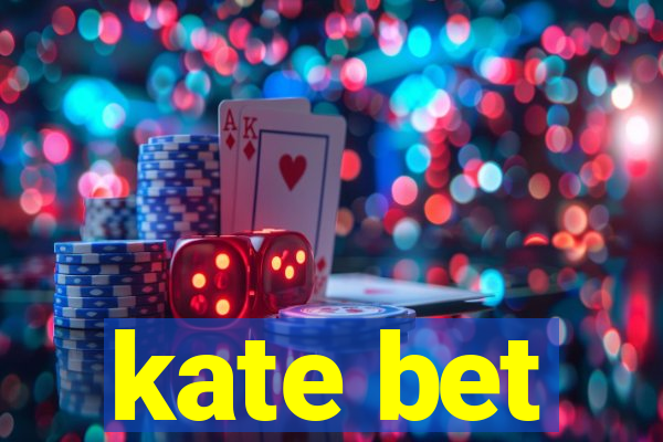 kate bet