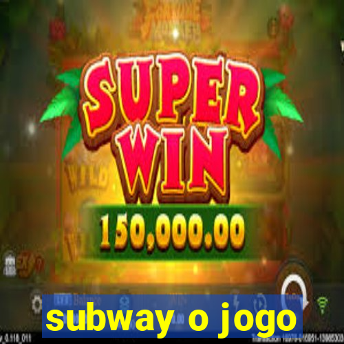 subway o jogo