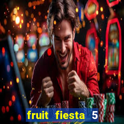 fruit fiesta 5 reel slot