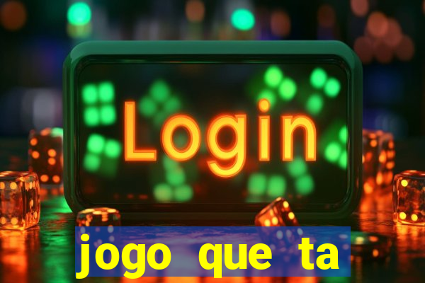 jogo que ta pagando agora