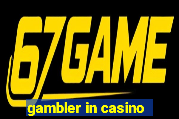 gambler in casino