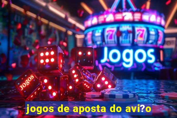 jogos de aposta do avi?o