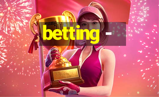 betting -