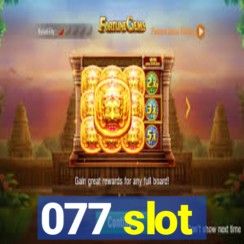 077 slot