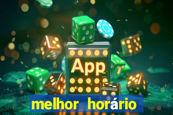 melhor horário para jogar fortune tiger de manha