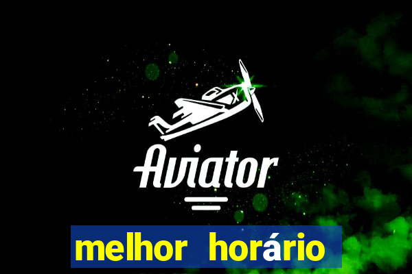 melhor horário para jogar fortune tiger de manha