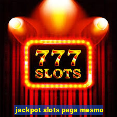 jackpot slots paga mesmo