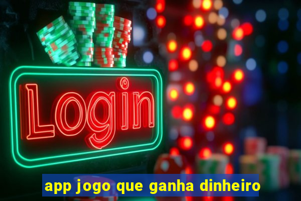 app jogo que ganha dinheiro