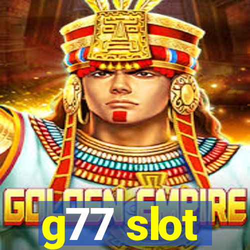 g77 slot