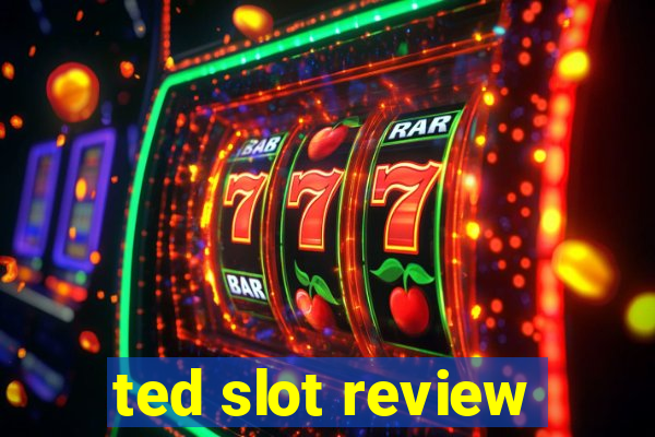 ted slot review