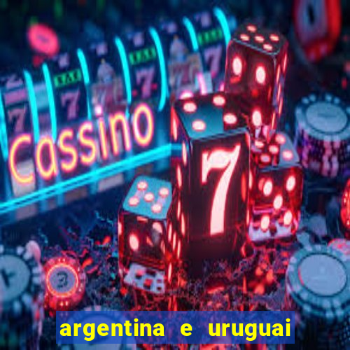 argentina e uruguai onde assistir