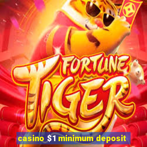 casino $1 minimum deposit