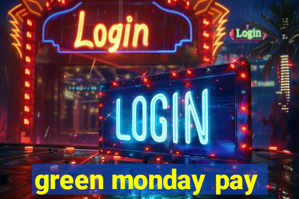 green monday pay