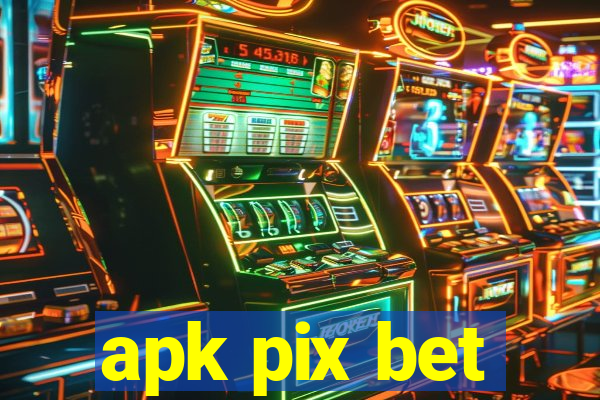 apk pix bet