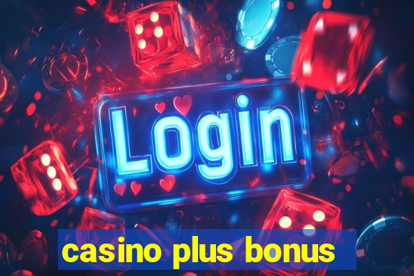 casino plus bonus