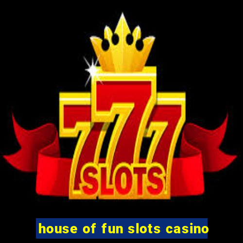 house of fun slots casino